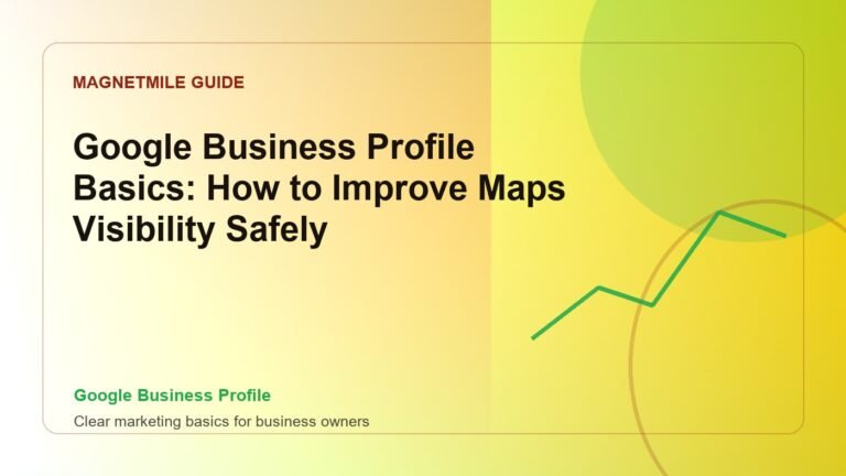 Google Business Profile Basics: How to Improve Maps Visibility Safely