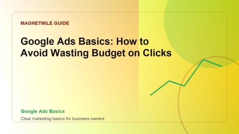 Google Ads Basics: How to Avoid Wasting Budget on Clicks