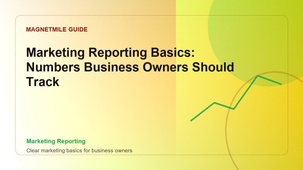 Marketing Reporting Basics: Numbers Business Owners Should Track